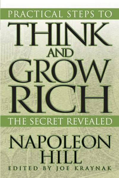 Practical Steps To Think And Grow Rich: The Secret Revealed