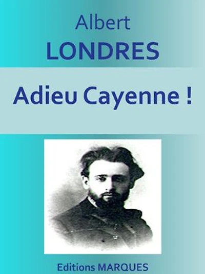 Adieu Cayenne !: Texte intégral