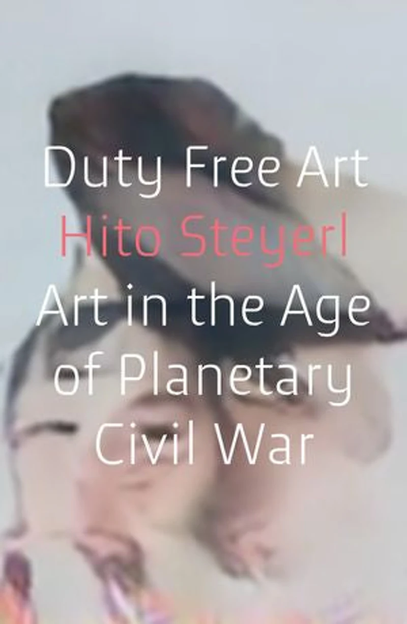 Duty Free Art: Art The Age Of Planetary Civil War