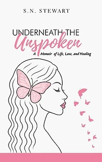 Underneath The Unspoken: A Memoir of Silence, Survival, and the Journey to Healing