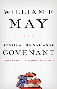 Testing the National Covenant: Fears and Appetites American Politics