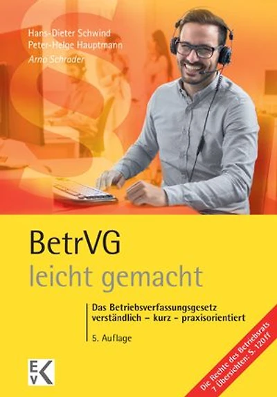 BetrVG – leicht gemacht.: Das Betriebsverfassungsgesetz: verständlich – kurz – praxisorientiert.