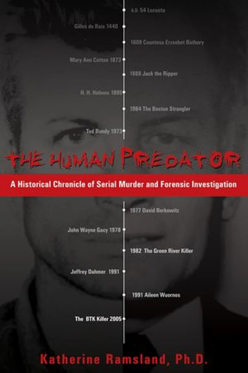 The Human Predator: A Historical Chronicle Of Serial Murder And Forensic Investigation