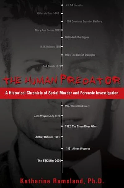 The Human Predator: A Historical Chronicle Of Serial Murder And Forensic Investigation