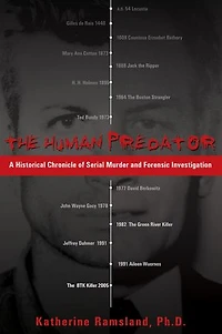 The Human Predator: A Historical Chronicle Of Serial Murder And Forensic Investigation