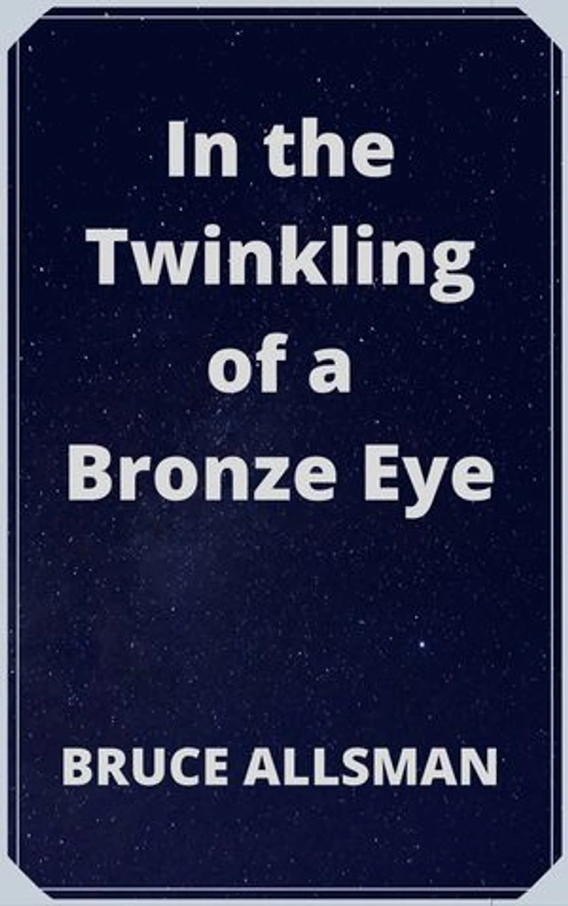 In the Twinkling of a Bronze Eye