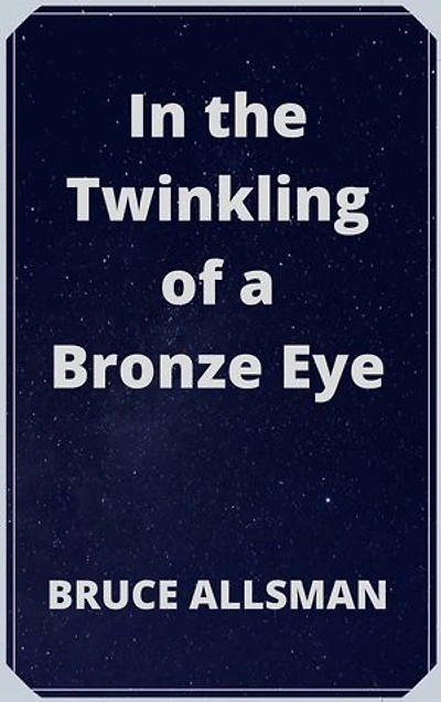 In the Twinkling of a Bronze Eye