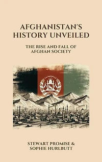 Afghanistan's History Unveiled: The Rise and Fall of Afghan Society