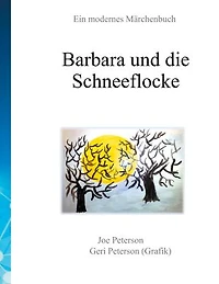 Barbara und die Schneeflocke: Ein modernes Märchenbuch