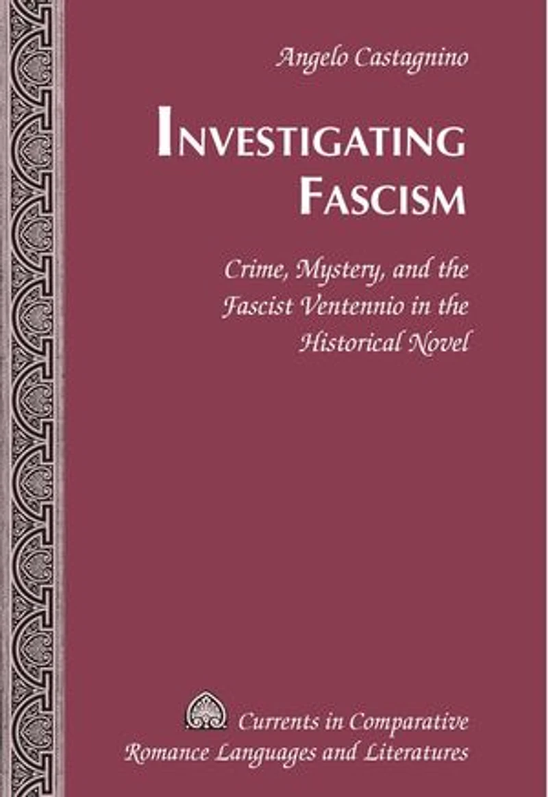 Investigating Fascism: Crime, Mystery, and the Fascist Ventennio Historical Novel