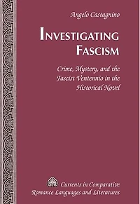 Investigating Fascism: Crime, Mystery, and the Fascist Ventennio Historical Novel