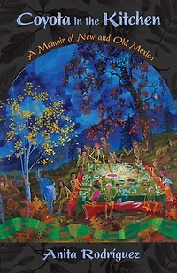 Coyota the Kitchen: A Memoir of New and Old Mexico