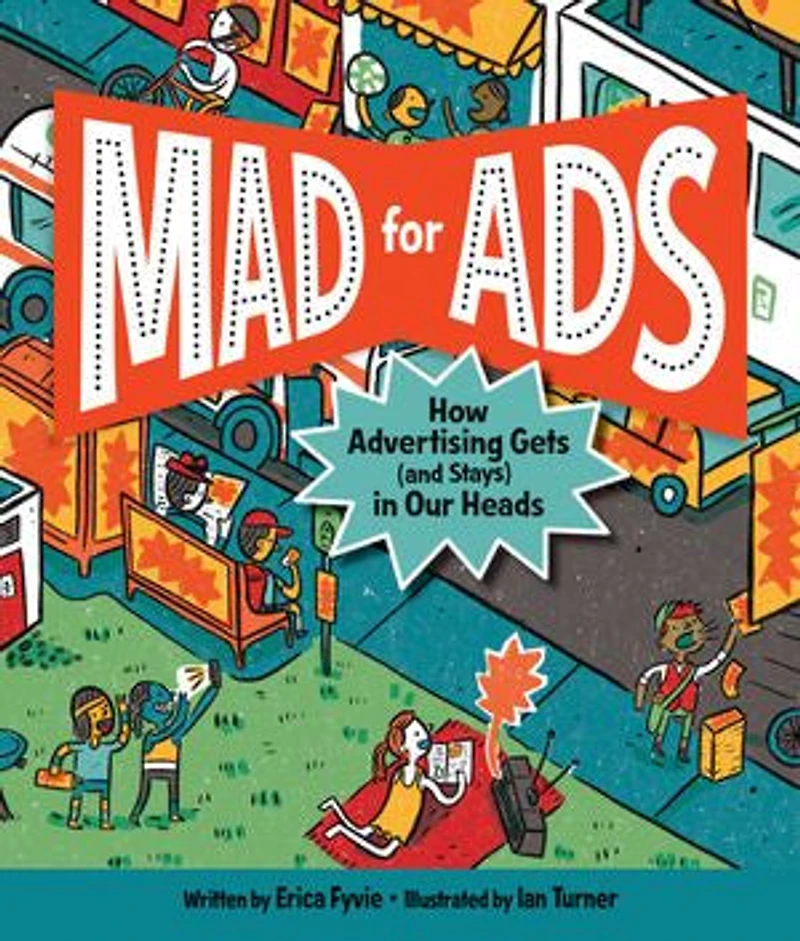Mad For Ads: How Advertising Gets (and Stays) Our Heads