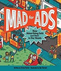 Mad For Ads: How Advertising Gets (and Stays) Our Heads