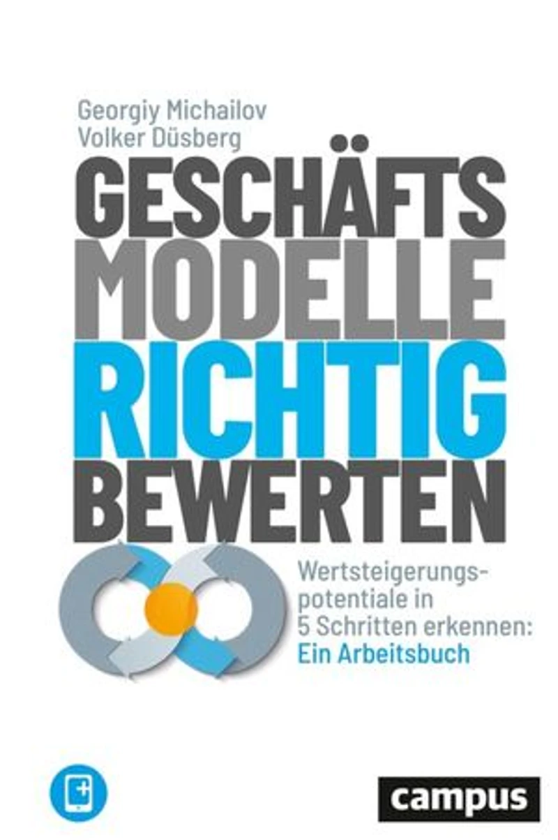 Geschäftsmodelle richtig bewerten: Wertsteigerungspotenziale in 5 Schritten erkennen: Ein Arbeitsbuch, plus E-Book inside (ePub, pdf)