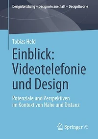 Einblick: Videotelefonie Und Design: Potenziale Perspektiven Im Kontext Von Nähe Distanz
