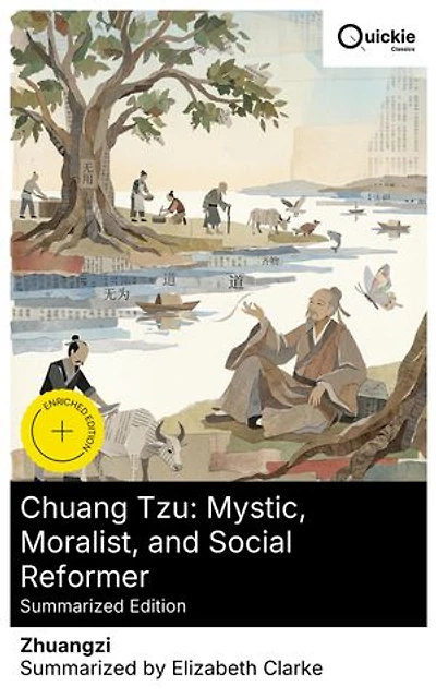 Chuang Tzu: Mystic, Moralist, and Social Reformer (Summarized Edition): Enriched edition. Taoist Teachings and Parables from the Warring States: Philosophical Anecdotes and Eastern Wisdom