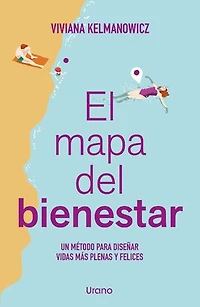 El mapa del bienestar: Un método para diseñar vidas más plenas y felices