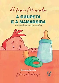 A chupeta e a mamadeira: assuntos de criança para adultos
