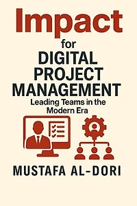 Impact for Digital Project Management: Leading Teams in the Modern Era: IMPACT Marketing Series: A Complete Courses, #9