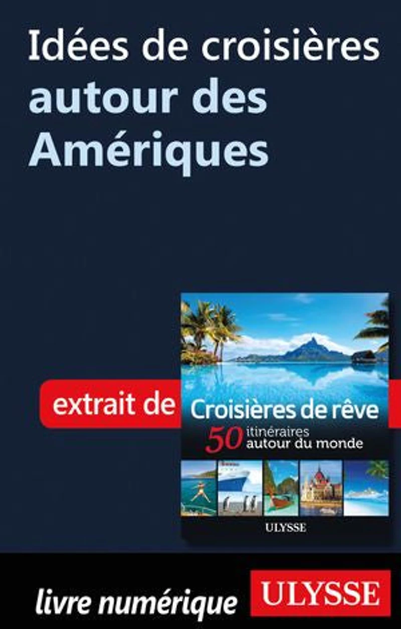 Croisières de rêve 50 itinéraires autour du monde