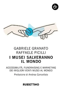 I musei salveranno il mondo: Accessibilità, fundraising e marketing dei migliori venti musei al mondo