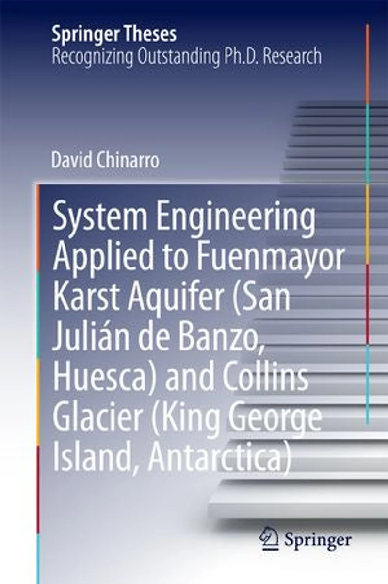 System Engineering Applied to Fuenmayor Karst Aquifer (San Julian de Banzo, Huesca) and Collins Glacier (King George Island, Antarctica)