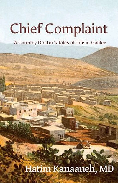 Chief Complaint: A Country's Doctor's Tales of Life in Galilee