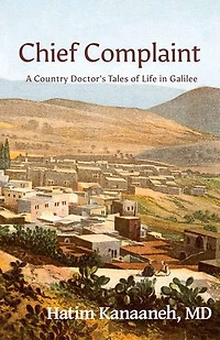 Chief Complaint: A Country's Doctor's Tales of Life in Galilee