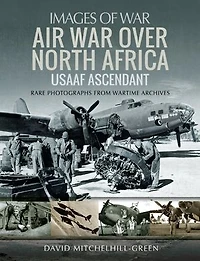 Air War Over North Africa: Usaaf Ascendant
