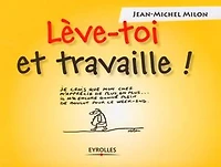 Lève-toi et travaille !