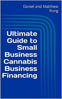 Ultimate Guide to Small Business Cannabis Business Financing