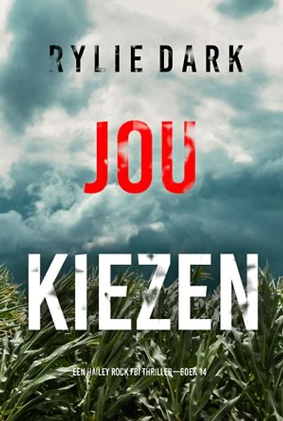 Jou Kiezen (Een Hailey Rock FBI Thriller—Boek 14)