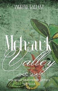 Mohawk Valley: The Wolf Whisperer Series, #3