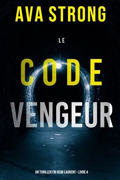 Le Code Vengeur (Un thriller FBI Remi Laurent Livre 4)
