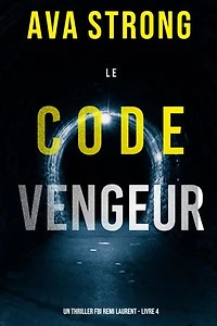 Le Code Vengeur (Un thriller FBI Remi Laurent Livre 4)