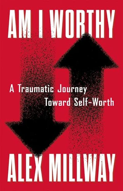 Am I Worthy: A Traumatic Journey toward Self-Worth