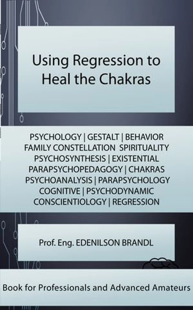 Using Regression to Heal the Chakras: mentoring | coaching | counseling tutoring | leadership | empowerment