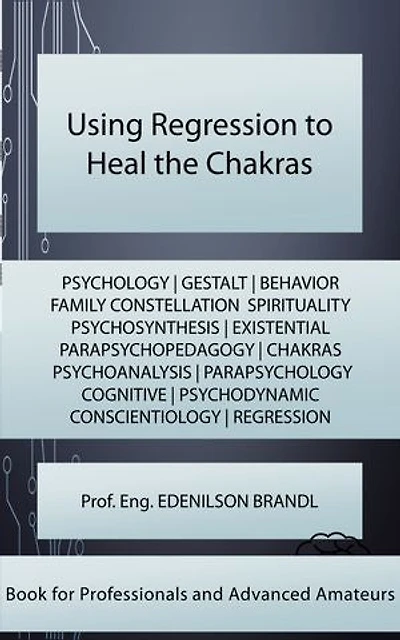 Using Regression to Heal the Chakras: mentoring | coaching | counseling tutoring | leadership | empowerment