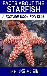 Facts About the Starfish: A Picture Book for Kids, #233
