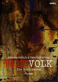 BLUTVOLK, Band 9: DIE VERLORENEN: Die große Vampir-Saga von Adrian Doyle & Timothy Stahl
