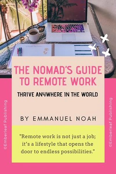 The Nomad’s Guide to Remote Work: Thrive Anywhere in the World