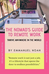 The Nomad’s Guide to Remote Work: Thrive Anywhere in the World