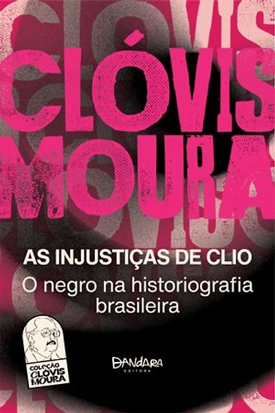 As Injustiças de Clio: O Negro na Historiografia Brasileira