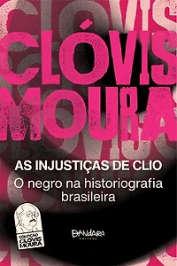 As Injustiças de Clio: O Negro na Historiografia Brasileira