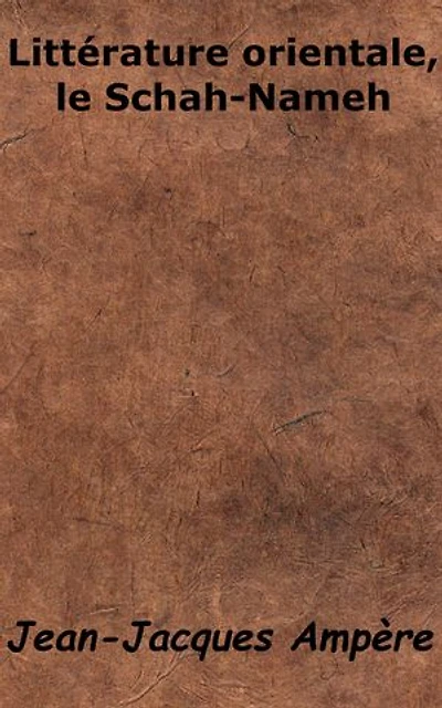 Littérature orientale, le Schah-Nameh