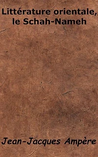 Littérature orientale, le Schah-Nameh