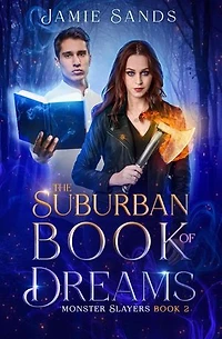 The Suburban Book of Dreams: Monster Slayers, #2