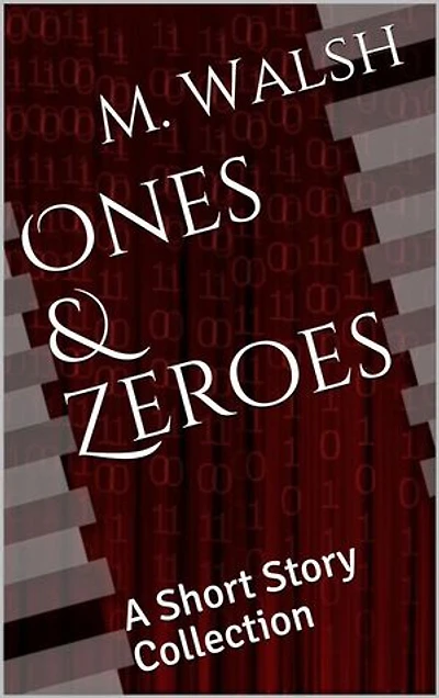 Ones & Zeroes: A Short Story Collection