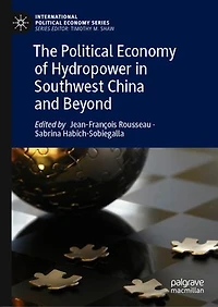 The Political Economy of Hydropower Southwest China and Beyond